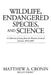 Wildlife, Endangered Species, and Science: A Collection of essays from the Western Livestock Journal, 2019-2020 by Matthew A. Cronin