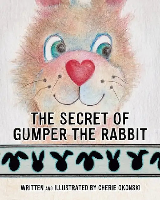 The Secret of Gumper the Rabbit by Cherie Okonski