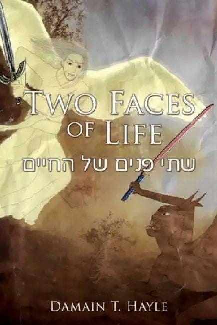 Two Faces of Life by Damain T. Hayle