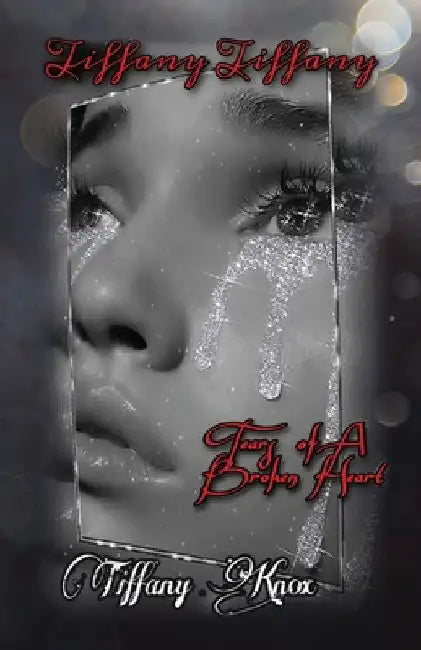 Tiffany Tiffany Book 3: Tears of A Broken Heart by Tiffany Knox