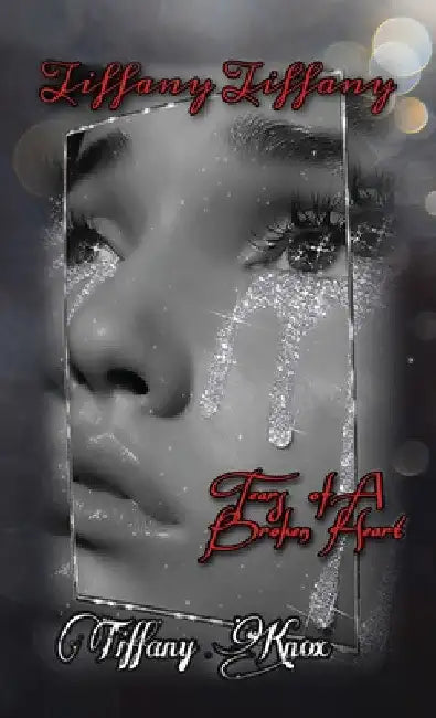 Tiffany Tiffany Book 3: Tears of A Broken Heart by Tiffany Knox