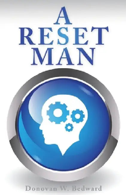 A Reset Man by Donovan W. Bedward
