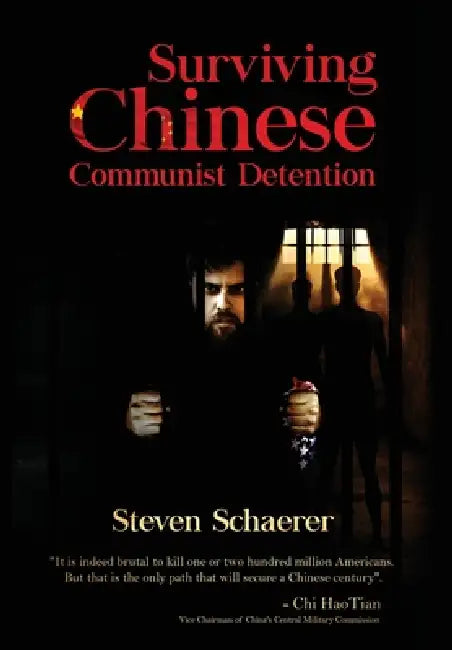 Surviving Chinese Communist Detention by Steven Schaerer