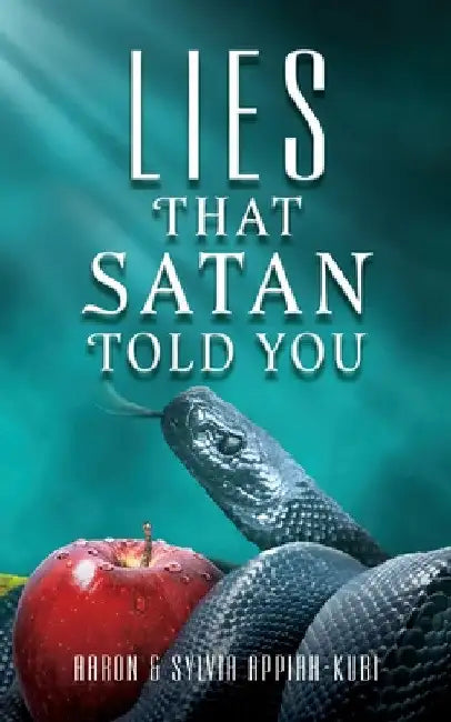 Lies That Satan Told You by Aaron Appiah-Kubi