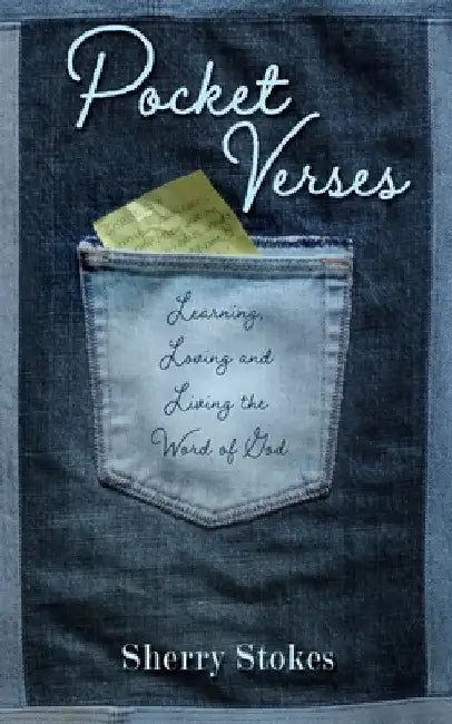Pocket Verses: Learning, Loving and Living the Word of God by Sherry Stokes