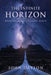 The Infinite Horizon: Resolving Mankind's Cosmic Debate by John Dayton