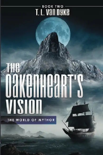 The Oakenheart's Vision: Book Two by T. L. Van Dyke