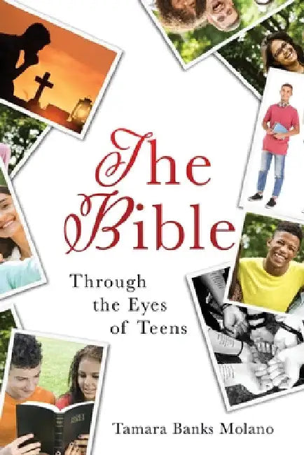 The Bible: Through the Eyes of Teens by Tamara Banks Molano