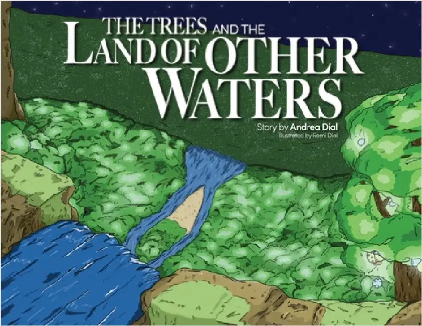 The Trees and The Land of Other Waters by Dial, Andrea