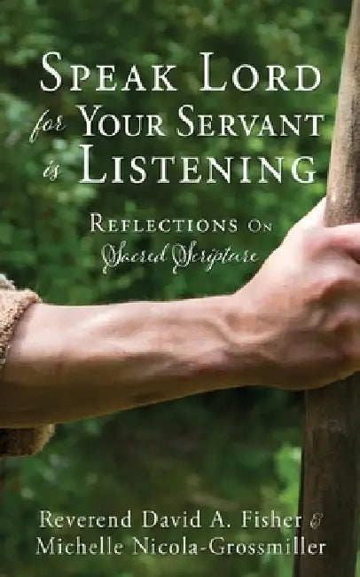 Speak Lord for Your Servant Is Listening: Reflections On Sacred Scripture by Reverend David a. Fisher