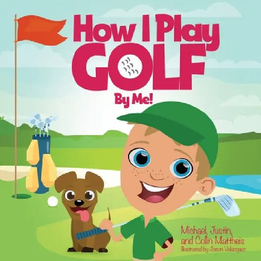 How I Play Golf By Me! by Michael Mattheis