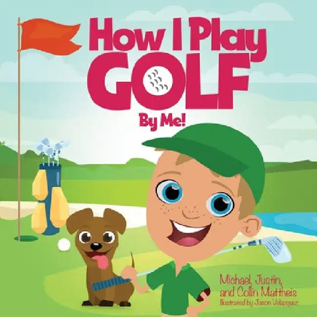 How I Play Golf By Me! by Michael Mattheis