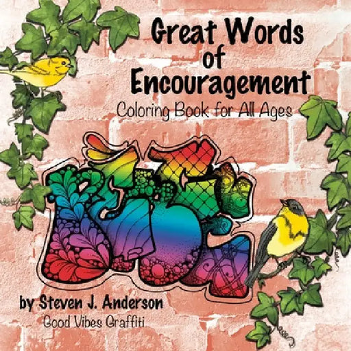 Great Words of Encouragement: Good Vibes Graffiti by Steven J. Anderson