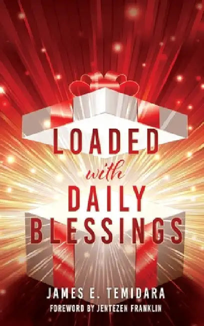 LOADED with DAILY BLESSINGS by James E. Temidara
