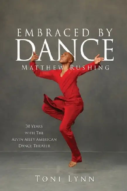 Embraced by Dance: Matthew Rushing by Toni Lynn