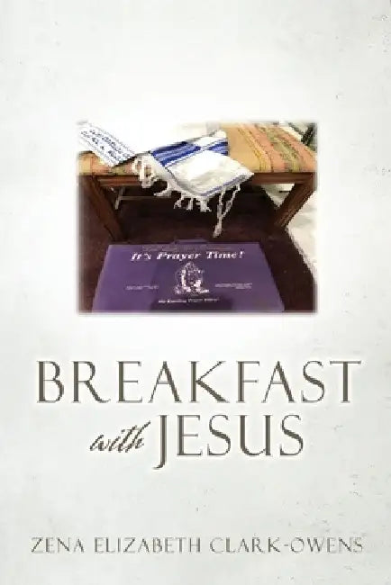 Breakfast with Jesus by Zena Elizabeth Clark-Owens