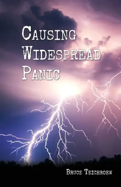 Causing Widespread Panic by Bruce Teichroew