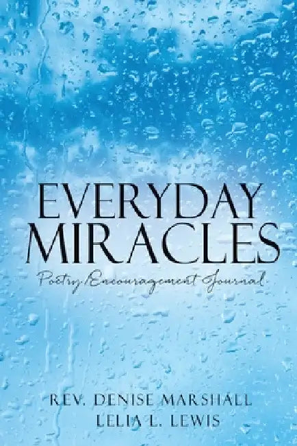 Everyday Miracles: Poetry/Encouragement Journal by Denise Marshall