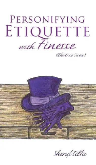 Personifying Etiquette with Finesse by Sheryl Tillis