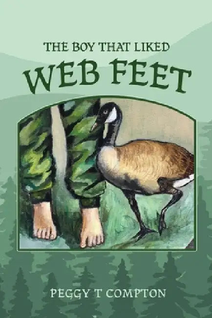 The Boy That Liked Web Feet by Peggy T. Compton