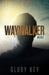 Waywalker: More by Glory Key