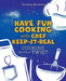 Have Fun Cooking with Chef Keep-It-Real: Cooking with a Twist by Dwayne Houston