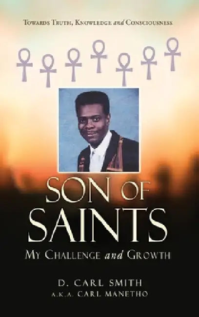 Son of Saints: My Challenge and Growth by D. Carl Smith