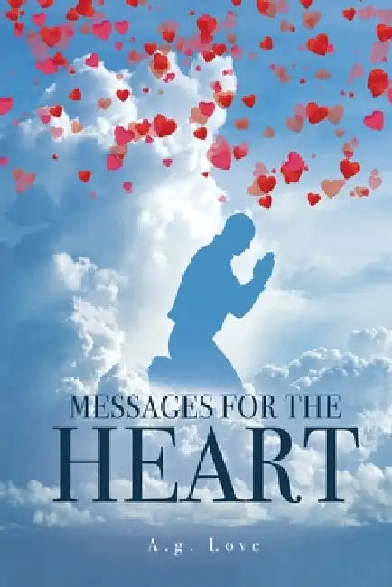 Messages for the Heart by Love, A. G.