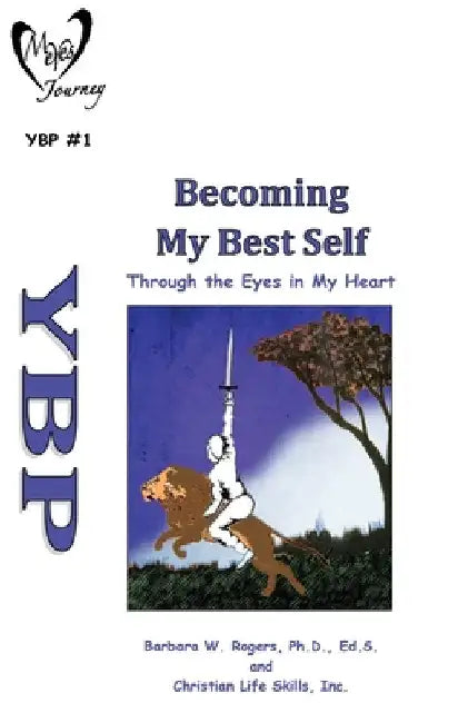 Becoming My Best Self: Through the Eyes in My Heart by Rogers, Barbara W.