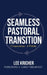 Seamless Pastoral Transition: 3 Imperatives - 6 Pitfalls by Kricher, Lee