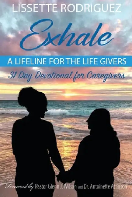Exhale: A Lifeline for the Life Givers by Lissette Rodriguez