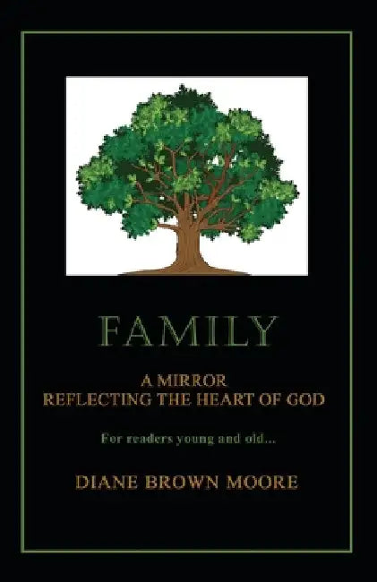 Family: A Mirror Reflecting the Heart of God by Diane Brown Moore