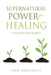 Supernatural Power for HEALING: God's 'Word-Seed' Promises by Craycraft, Ron