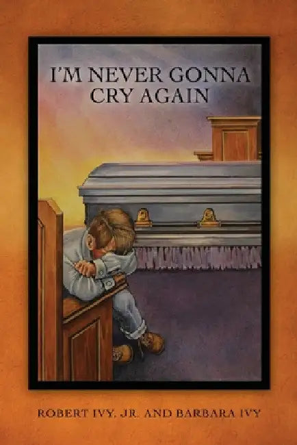 I'm Never Gonna Cry Again by Robert Ivy