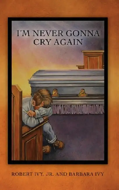 I'm Never Gonna Cry Again by Robert Ivy