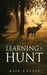 Learning to Hunt by Mark S. Cloer