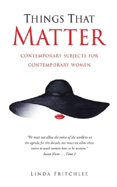 Things That Matter: contemporary subjects for contemporary women by Linda Fritchlee