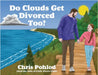 Do Clouds Get Divorced Too? by Pohlod, Chris