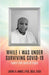 While I Was Under Surviving Covid-19: Thirty-Five Days of Peace by Jackie A. James Lpcs Scla Casa, James R. Turner, Renee Wilson
