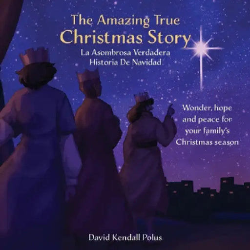The Amazing True Christmas Story La Asombrosa Verdadera Historia De Navidad by David Kendall Polus