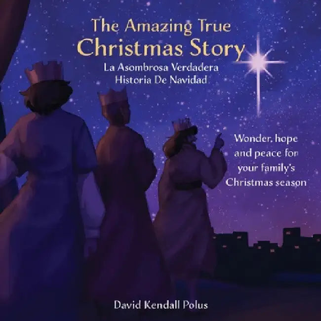 The Amazing True Christmas Story La Asombrosa Verdadera Historia De Navidad by David Kendall Polus