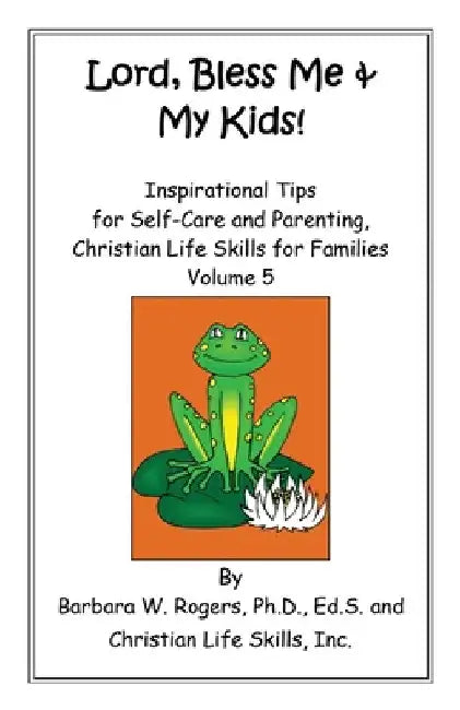 Lord, Bless Me & My Kids!: Volume 5 by Barbara W. Rogers