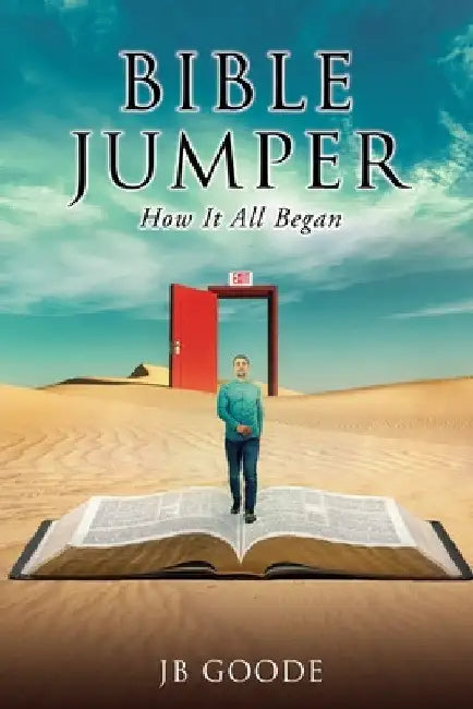 Bible Jumper: How It All Began by Jb Goode