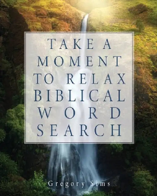 Take a Moment to Relax Biblical Word Search by Gregory Sims