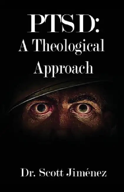 Ptsd: A Theological Approach by Scott Jiménez