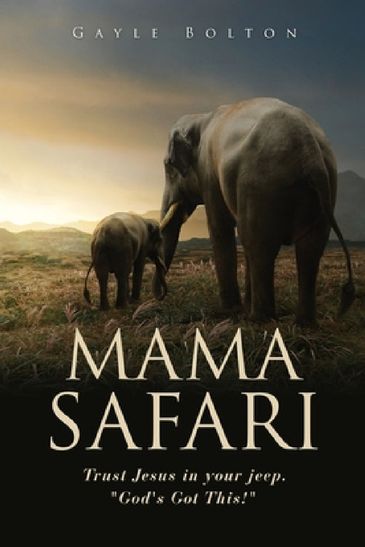 Mama Safari: Trust Jesus in your jeep. "God's Got This!" by Gayle Bolton
