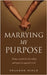 Marrying My Purpose: Being committed to the calling and spouse assigned by God by Sloan, Shannon