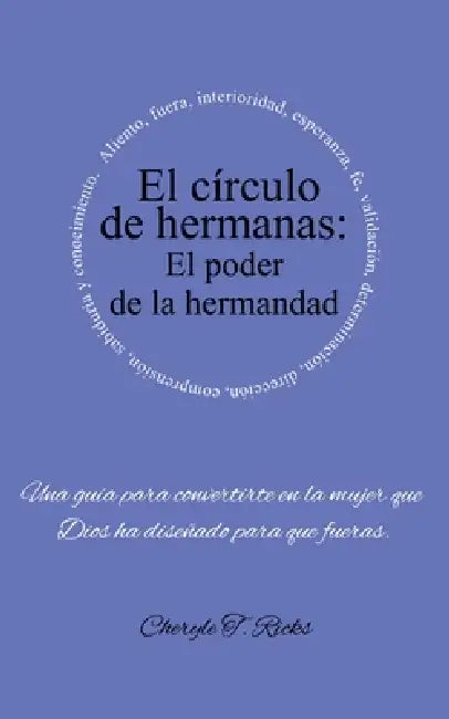 El círculo de hermanas: El poder de la hermandad by Cheryle T. Ricks