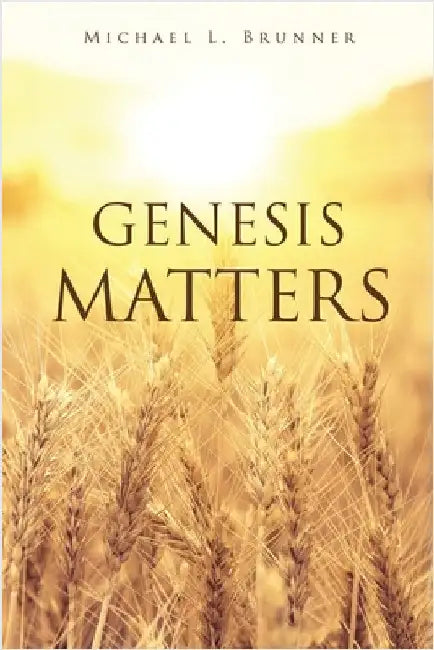 Genesis Matters by Brunner, Michael L.