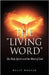 The "Living Word": The Holy Spirit and the Word of God by Houser, Rusty